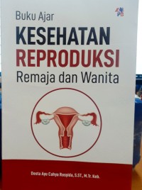 Image of Buku ajar kesehatan reproduksi remaja dan wanita