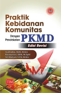 Image of Praktik Kebidanan komunitas dengan pendekatan PKMD [Edisi Revisi]