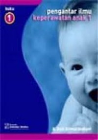 Image of Pengantar ilmu keperawatan anak 1  [Buku 1]