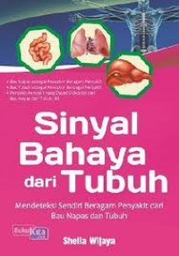 Image of Sinyal bahaya dari tubuh : Mendeteksi sendiri beragam penyakit dari bau napas dan tubuh