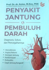 Image of Penyakit jantung dan pembuluh darah : diagnosis, solusi dan pencegahannya