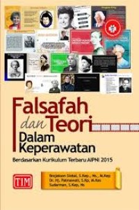 Image of Falsafah dan teori dalam keperawatan  : berdasarkan kurikulum terbaru AIPNI 2015