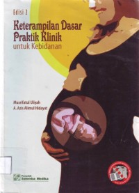 Image of Keterampilan dasar praktik klinik  untuk kebidanan [Edisi 2]