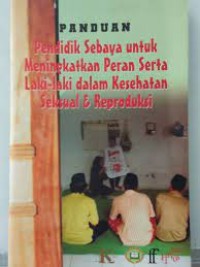 Image of Panduan Pendidik Sebaya untuk meningkatkan peran serta laki-laki dalam kesehatan seksual & reproduksi