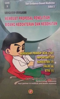 Image of Langkah-langkah membuat proposal penelitian bidang kedokteran dan kesehatan : berdasar prinsip IKVE 1741 importan (1) konsisten (7) valid (4) etis (1)  [Edisi 2 Seri 3]
