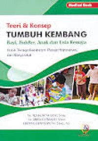 Image of Teori dan konsep tumbuh kembang bayi, toddler, anak dan usia remaja: untuk tenaga kesehatan, pelajar/mahasiswa dan masyarakat