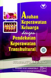 Image of Asuhan keperawatan keluarga dengan pendekatan keperawatan transkultural
